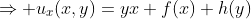 \displaystyle\Rightarrow u_{x}(x,y)=yx+f(x)+h(y)