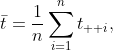 \displaystyle\bar{t}=\dfrac{1}{n}\sum_{i=1}^{n}t_{  i},