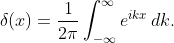 \displaystyle\delta(x)=\frac{1}{2\pi}\int_{-\infty}^{\infty}e^{ikx}\,dk.
