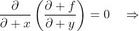 \displaystyle\frac{\partial}{\partial x}\left(\frac{\partial f}{\partial y}\right)=0\quad\Rightarrow
