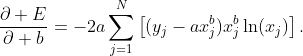 \displaystyle\frac{\partial E}{\partial b}=-2a\sum_{j=1}^{N}\left[(y_{j}-ax_{j}^{b})x_{j}^{b}\ln(x_{j})\right].