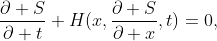\displaystyle\frac{\partial S}{\partial t}+H(x,\frac{\partial S}{\partial x},t)=0,