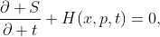 \displaystyle\frac{\partial S}{\partial t}+H(x,p,t)=0,