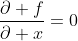 \displaystyle\frac{\partial f}{\partial x}=0