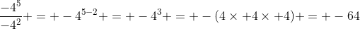 \displaystyle\frac{-4^5}{-4^2} = -4^{5-2} = -4^3 = -(4\times 4\times 4) = -64