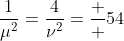 \displaystyle\frac{1}{\mu^2}=\frac{4}{\nu^2}=\frac  {5}{4}