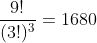 \displaystyle\frac{9!}{(3!)^3}=1680