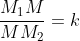 \displaystyle\frac{M_1M}{MM_2}=k