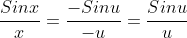\displaystyle\frac{Sinx}{x}=\frac{-Sinu}{-u}=\frac{Sinu}{u}