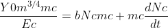 \displaystyle\frac{Y0m^{3/4}mc}{Ec}=bNcmc+mc\frac{dNc}{dt}