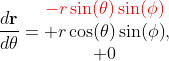 \displaystyle\frac{d\mathbf{r}}{d\theta}=\begin{bm  atrix}-r\sin(\theta)\sin(\phi)\\ r\cos(\theta)\sin(\phi)\\ 0\end{bmatrix},