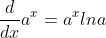 \displaystyle\frac{d}{dx}a^x=a^xlna