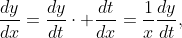 \displaystyle\frac{dy}{dx}=\frac{dy}{dt}\cdot \frac{dt}{dx}=\frac{1}{x}\frac{dy}{dt},