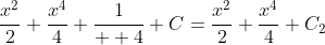 \displaystyle\frac{x^2}{2}+\frac{x^4}{4}+\frac{1}{  4}+C=\frac{x^2}{2}+\frac{x^4}{4}+C_2