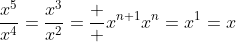 \displaystyle\frac{x^5}{x^4}=\frac{x^3}{x^2}=\frac  {x^{n+1}}{x^n}=x^1=x