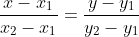 \displaystyle\frac{x-x_1}{x_2-x_1}=\frac{y-y_1}{y_2-y_1}