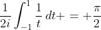 \displaystyle\frac1{2i}\int_{-1}^1\frac1t\,dt = \frac\pi2