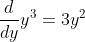 \displaystyle\huge\frac{d}{dy}y^3=3y^2