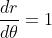 \displaystyle\huge\frac{dr}{d\theta}=1