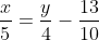 \displaystyle\huge\frac{x}{5}=\frac{y}{4}-\frac{13}{10}