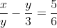 \displaystyle\huge\frac{x}{y}-\frac{y}{3}=\frac{5}{6}