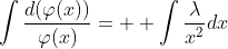 \displaystyle\int\frac{d(\varphi(x))}{\varphi(x)}=  \int\frac{\lambda}{x^2}dx