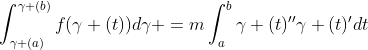\displaystyle\int_{\gamma (a)}^{\gamma (b)}f(\gamma (t))d\gamma =m\displaystyle\int_{a}^{b}\gamma (t)''\gamma (t)'dt