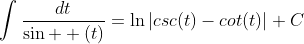 \displaystyle\int_{}^{}\displaystyle\frac{dt}{\sin  (t)}=\ln|csc(t)-cot(t)|+C