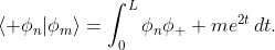 \displaystyle\langle \phi_{n}|\phi_{m}\rangle=\int_{0}^{L}\phi_{n}\phi_  {m}e^{2t}\,dt.