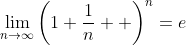 \displaystyle\lim_{n\to\infty}\left(1+\dfrac{1}{n}  \right)^n=e