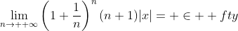 \displaystyle\lim_{n\to +\infty}\left(1+\dfrac{1}{n}\right)^n(n+1)|x|=+\in  fty