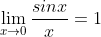 \displaystyle\lim_{x\rightarrow0}\frac{sinx}{x}=1