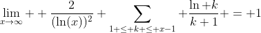 \displaystyle\lim_{x\to\infty}  \frac{2}{(\ln(x))^2} \sum\limits_{1 \leq k \leq x-1} \frac{\ln k}{k+1} = 1