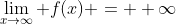 \displaystyle\lim_{x\to\infty} f(x) = +\infty