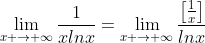 \displaystyle\lim_{x \to \infty}\frac{1}{xlnx}=\lim_{x \to \infty}\frac{\left[\frac{1}{x}\right]}{lnx}