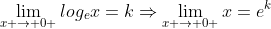 \displaystyle\lim_{x \to 0+}log_ex=k\Rightarrow\lim_{x \to 0+}x=e^k