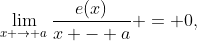 \displaystyle\lim_{x \to a}\frac{e(x)}{x - a} = 0,