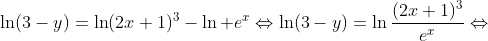 \displaystyle\ln(3-y)=\ln(2x+1)^3-\ln e^x\Leftrightarrow\ln(3-y)=\ln\frac{(2x+1)^3}{e^x}\Leftrightarrow