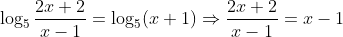 \displaystyle\log_5\frac{2x+2}{x-1}=\log_5(x+1)\Rightarrow\frac{2x+2}{x-1}=x-1