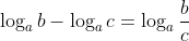 \displaystyle\log_ab-\log_ac=\log_a\frac{b}{c}