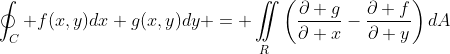 \displaystyle\oint_C f(x,y)dx+g(x,y)dy = \iint\limits_R\left(\frac{\partial g}{\partial x}-\frac{\partial f}{\partial y}\right)dA