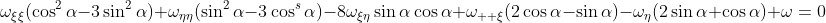 \displaystyle\omega_{\xi\xi}(\cos^2{\alpha}-3\sin^2{\alpha})+\omega_{\eta\eta}(\sin^2{\alpha}-3\cos^s{\alpha})-8\omega_{\xi\eta}\sin{\alpha}\cos{\alpha}+\omega_{  \xi}(2\cos{\alpha}-\sin{\alpha})-\omega_{\eta}(2\sin{\alpha}+\cos{\alpha})+\omega=0