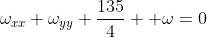 \displaystyle\omega_{xx}+\omega_{yy}+\frac{135}{4}  \omega=0