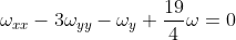\displaystyle\omega_{xx}-3\omega_{yy}-\omega_y+\frac{19}{4}\omega=0