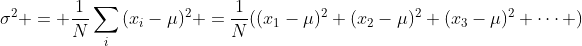 \displaystyle\sigma^2 = \frac{1}{N}\sum_i{(x_i-\mu)^2} =\frac{1}{N}((x_1-\mu)^2+(x_2-\mu)^2+(x_3-\mu)^2+\dots )
