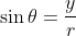 \displaystyle\sin{\theta}=\frac{y}{r}