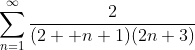\displaystyle\sum\limits_{n=1}^{\infty}\frac{2}{(2  n+1)(2n+3)}