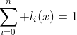 \displaystyle\sum_{i=0}^n l_i(x)=1