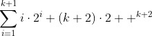 \displaystyle\sum_{i=1}^{k+1}i\cdot2^i+(k+2)\cdot2  ^{k+2}