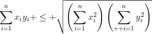 \displaystyle\sum_{i=1}^{n}x_iy_i \leq \sqrt{\left(\sum_{i=1}^{n}x_i^2\right)\left(\sum_{  i=1}^{n}y_i^2\right)}